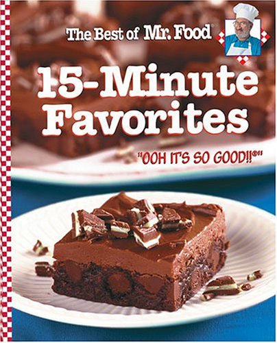 The Best Of Mr Food 15 Minute Favorites With Never Any More Than 15 Minutes Of Hands On Prep 1857
