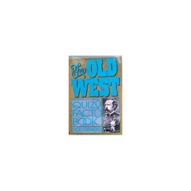 The Old West Quiz and Fact Book (Hardcover) by Rod Gragg