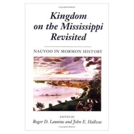 Kingdom on the Mississippi Revisited: NAUVOO IN MORMON HISTORY (Paperback)