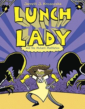 Lunch Lady and the Mutant Mathletes (Paperback) by Jarrett J. Krosoczka