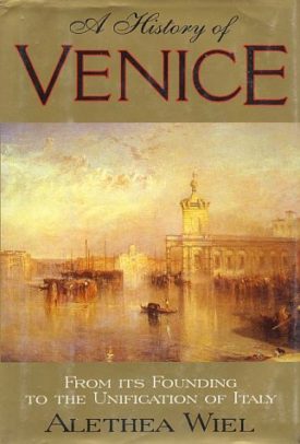 History of Venice: From Its Founding to the Unification of Italy [Hardcover] Wiel, A.