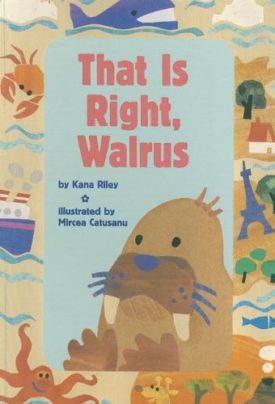 That Is Right, Walrus (Paperback) by Kana Riley