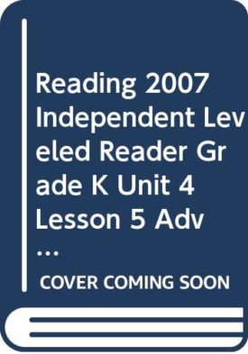 Reading 2007 Independent Leveled Reader Grade K Unit 4 Lesson 5 Advanced (Paperback) by Scott Foresman