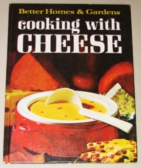 Better Homes and Gardens Cooking with Cheese (Hardcover)