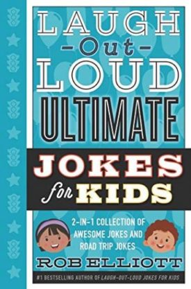Laugh-Out-Loud Ultimate Jokes for Kids (Hardcover) by Rob Elliott