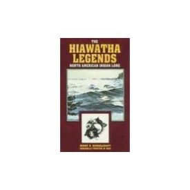 The Myth of Hiawatha, and Other Oral Legends, Mythologic and Allegoric of the North American Indians (Paperback) by Henry Rowe Schoolcraft