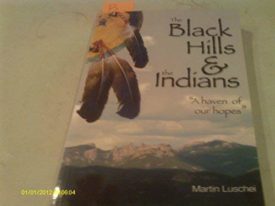 The Black Hills and the Indians (Paperback) by Martin Luschei