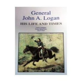 General John A. Logan (Paperback) by Carl D. Cottingham,Preston Michael Jones,Gary Wayne Kent