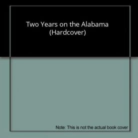 Two Years on the Alabama; (Hardcover) by Arthur Sinclair