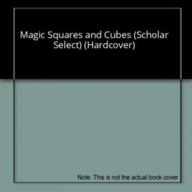 Magic Squares and Cubes (Scholar Select) (Hardcover)