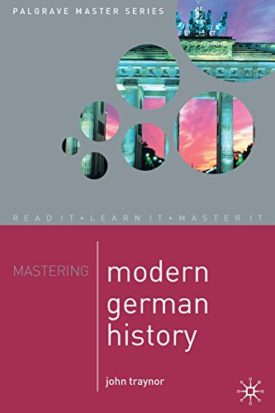 Mastering Modern German History 1864-1990 (Paperback) by John Traynor