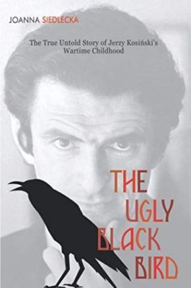 The Ugly Black Bird: The Real Story of Jerzy Kosiński’s Wartime Childhood (Paperback)