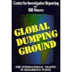 Global Dumping Ground (Paperback) by Bill D. Moyers,Center for Investigative Reporting (U.S.)
