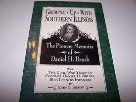 Growing Up with Southern Illinois, 1820-1861 (Paperback) by Daniel Harmon Brush