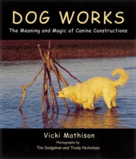 Dog Works: The Meaning and Magic of Canine Constructions (Paperback)