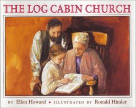 The Log Cabin Church (Hardcover) by Ellen Howard