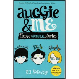 Auggie & Me: Three Wonder Stories (Hardcover) by R. J. Palacio