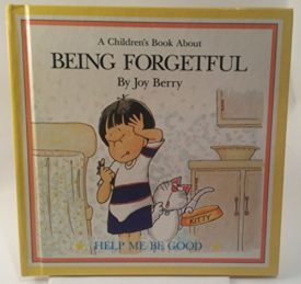A Childrens Book About: Being Forgetful (Help Me Be Good Series) (Hardcover)