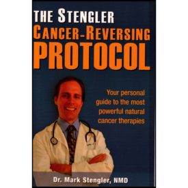 The Stengler Cancer-Reversing Protocol: Your Personal Guide to the Most Powerful Natural Cancer Therapies (Paperback)